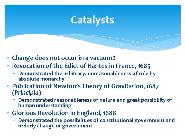 Catalysts Change does not occur in a vacuum!! Revocation of the Edict of Nantes Catalysts Change does not occur in a vacuum!! Revocation of the Edict of Nantes