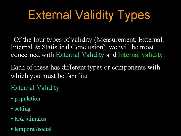 External Validity Types Of the four types of validity (Measurement, External, Internal & Statistical