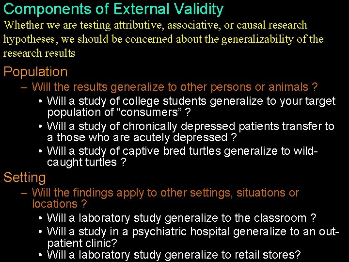 Components of External Validity Whether we are testing attributive, associative, or causal research hypotheses,