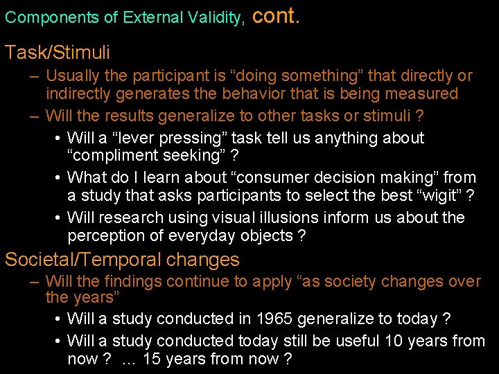 Components of External Validity, cont. Task/Stimuli – Usually the participant is “doing something” that