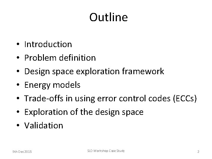Outline • • Introduction Problem definition Design space exploration framework Energy models Trade-offs in Outline • • Introduction Problem definition Design space exploration framework Energy models Trade-offs in