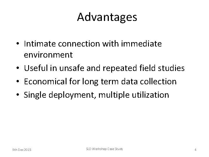 Advantages • Intimate connection with immediate environment • Useful in unsafe and repeated field Advantages • Intimate connection with immediate environment • Useful in unsafe and repeated field