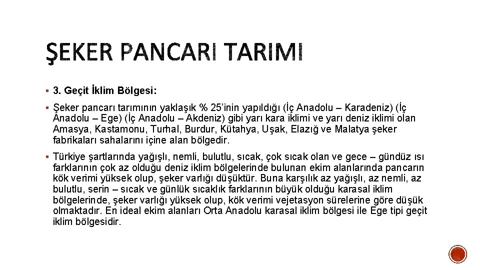 § 3. Geçit İklim Bölgesi: § Şeker pancarı tarımının yaklaşık % 25’inin yapıldığı (İç