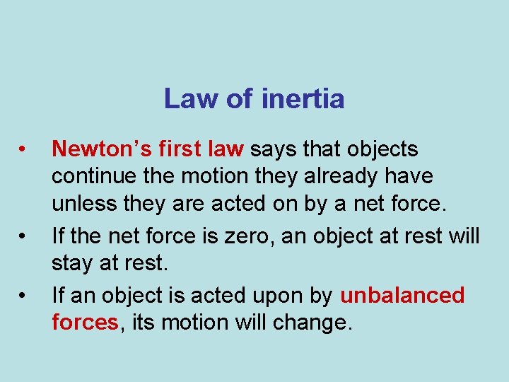 Law of inertia • • • Newton’s first law says that objects continue the