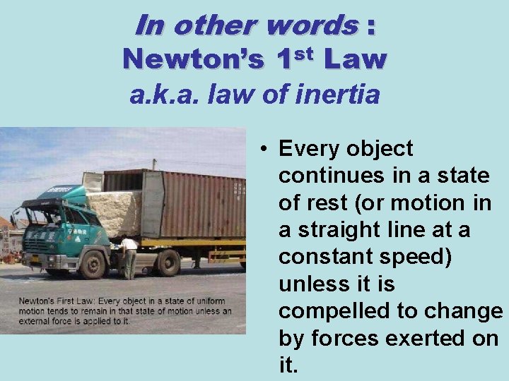 In other words : Newton’s 1 st Law a. k. a. law of inertia