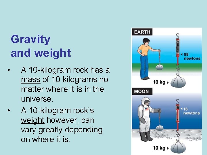 Gravity and weight • • A 10 -kilogram rock has a mass of 10