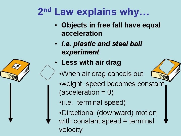 2 nd Law explains why… • Objects in free fall have equal acceleration •