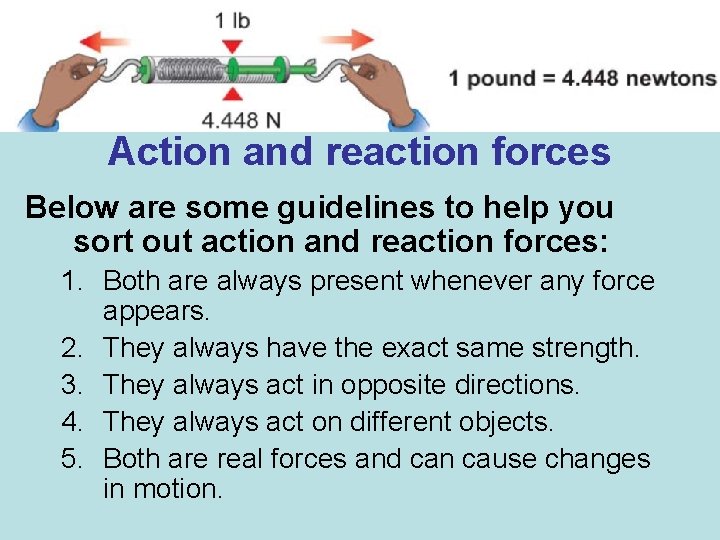 Action and reaction forces Below are some guidelines to help you sort out action