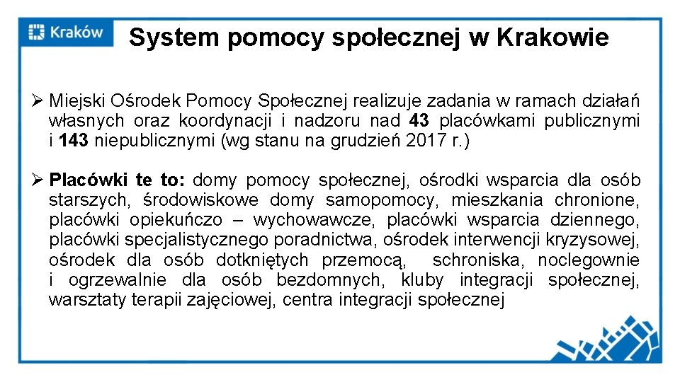 System pomocy społecznej w Krakowie Ø Miejski Ośrodek Pomocy Społecznej realizuje zadania w ramach