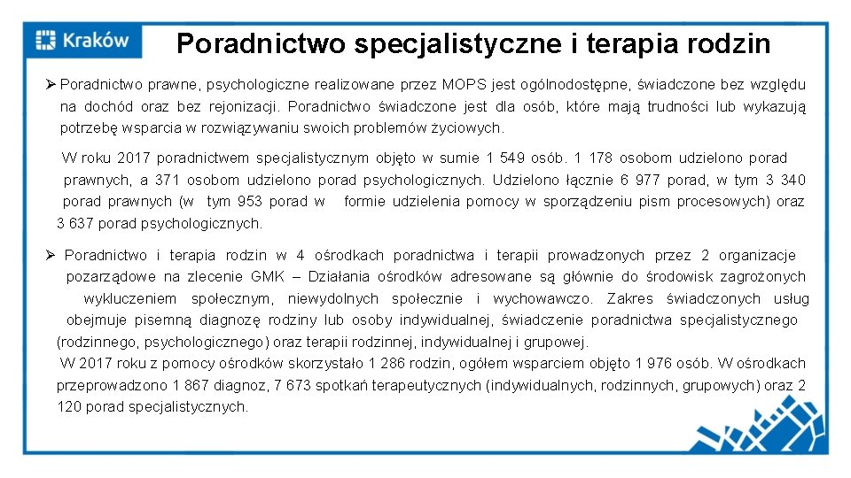 Poradnictwo specjalistyczne i terapia rodzin Ø Poradnictwo prawne, psychologiczne realizowane przez MOPS jest ogólnodostępne,