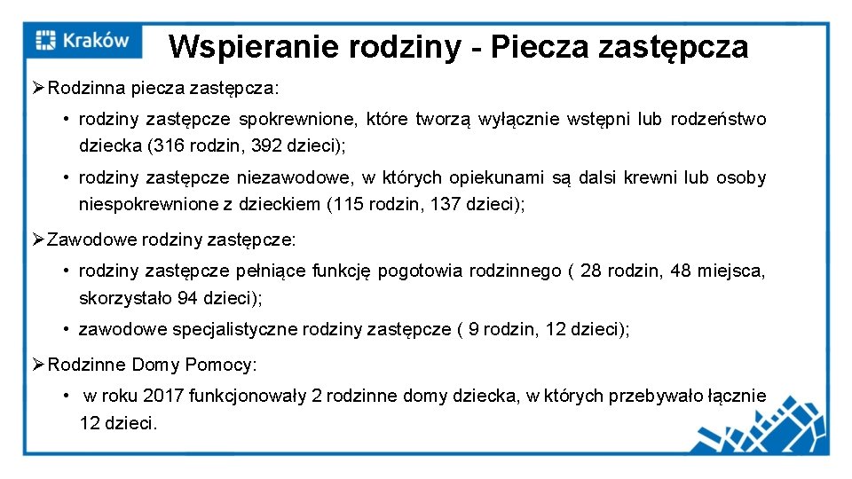 Wspieranie rodziny - Piecza zastępcza Ø Rodzinna piecza zastępcza: • rodziny zastępcze spokrewnione, które