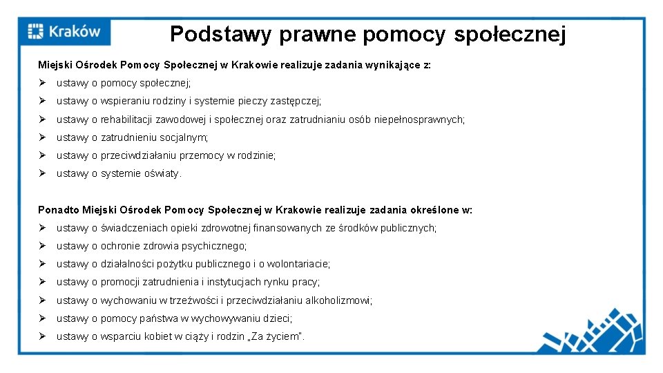 Podstawy prawne pomocy społecznej Miejski Ośrodek Pomocy Społecznej w Krakowie realizuje zadania wynikające z: