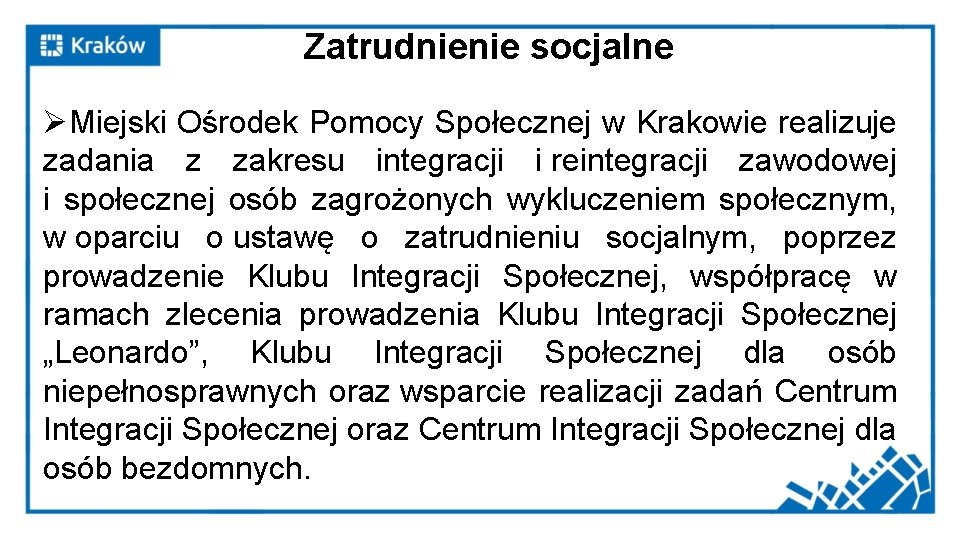 Zatrudnienie socjalne ØMiejski Ośrodek Pomocy Społecznej w Krakowie realizuje zadania z zakresu integracji i