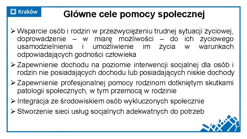 Główne cele pomocy społecznej Ø Wsparcie osób i rodzin w przezwyciężeniu trudnej sytuacji życiowej,