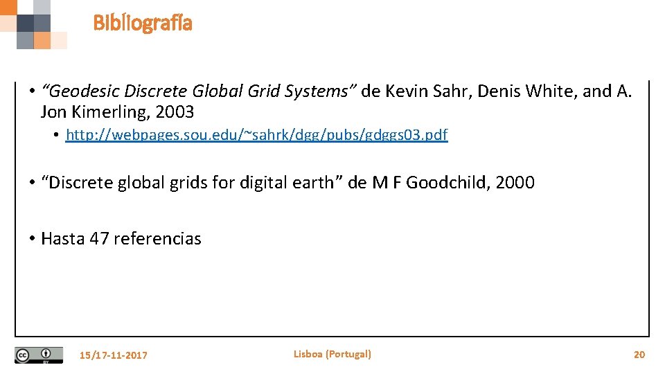 Bibliografía • “Geodesic Discrete Global Grid Systems” de Kevin Sahr, Denis White, and A.