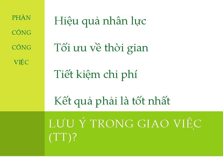 PH N Hiệu quả nhân lực CÔNG VIỆC Tối ưu về thời gian Tiết