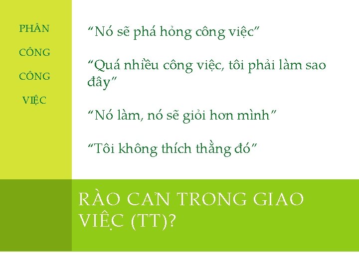 PH N CÔNG VIỆC “Nó sẽ phá hỏng công việc” “Quá nhiều công việc,