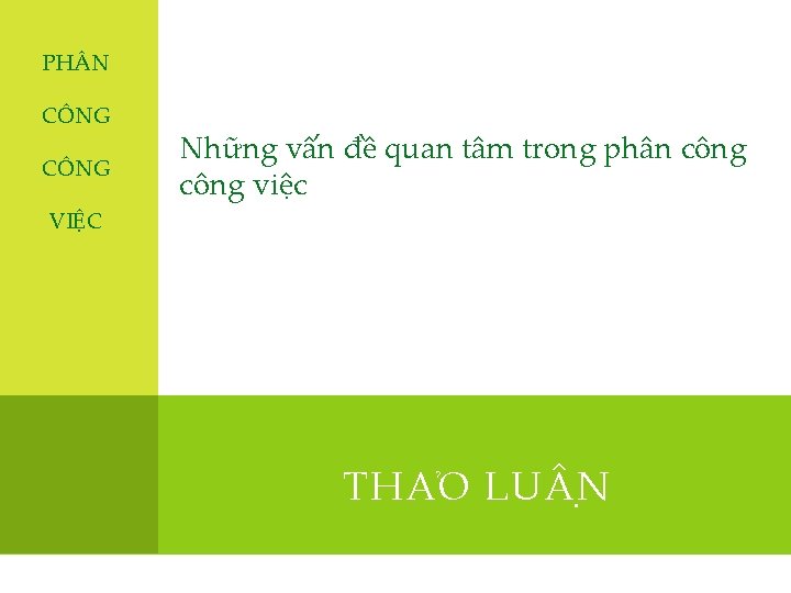 PH N CÔNG Những vấn đề quan tâm trong phân công việc VIỆC THA