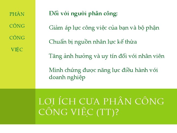 PH N Đối với người phân công: CÔNG Giảm áp lực công việc của