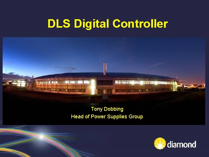 DLS Digital Controller Tony Dobbing Head of Power Supplies Group 