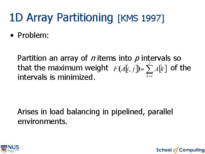 1 D Array Partitioning [KMS 1997] • Problem: Partition an array of n items