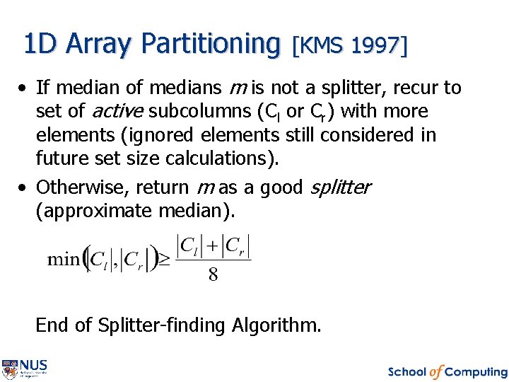1 D Array Partitioning [KMS 1997] • If median of medians m is not
