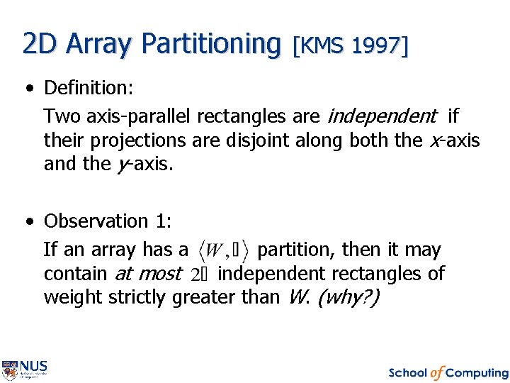 2 D Array Partitioning [KMS 1997] • Definition: Two axis-parallel rectangles are independent if