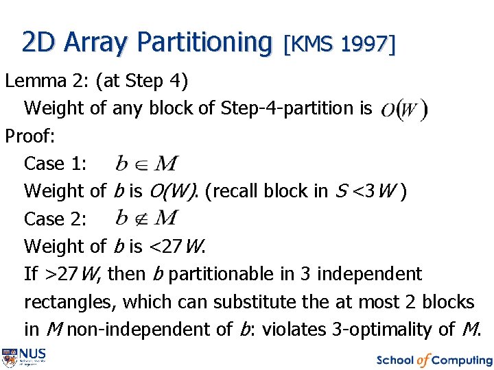 2 D Array Partitioning [KMS 1997] Lemma 2: (at Step 4) Weight of any
