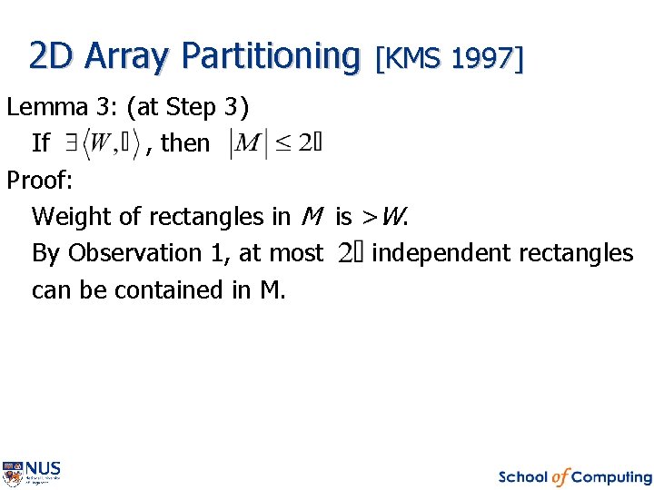 2 D Array Partitioning [KMS 1997] Lemma 3: (at Step 3) If , then