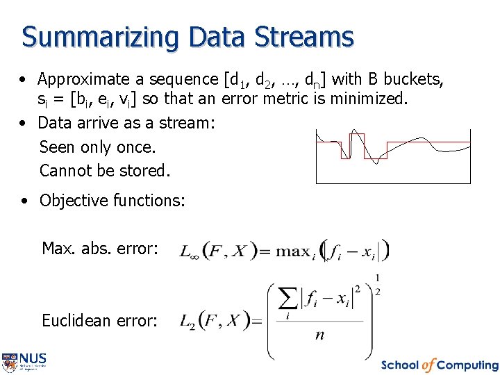 Summarizing Data Streams • Approximate a sequence [d 1, d 2, …, dn] with