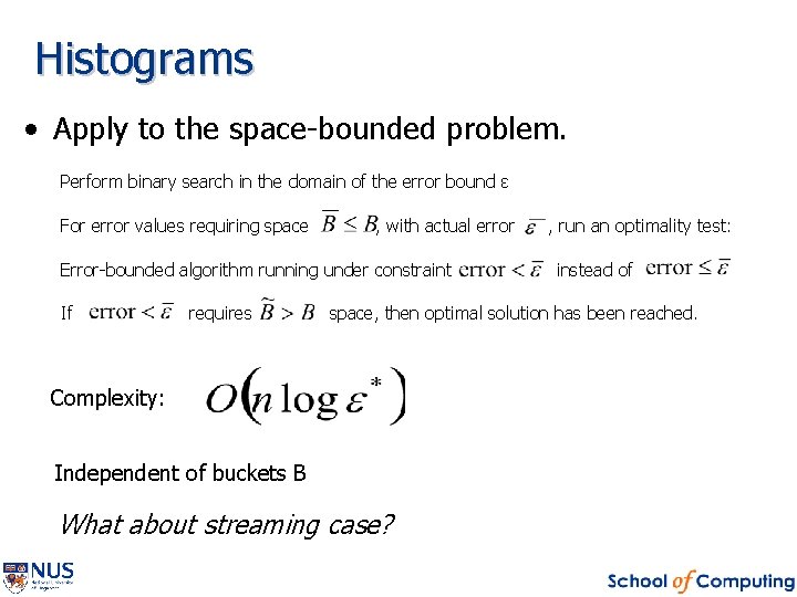 Histograms • Apply to the space-bounded problem. Perform binary search in the domain of