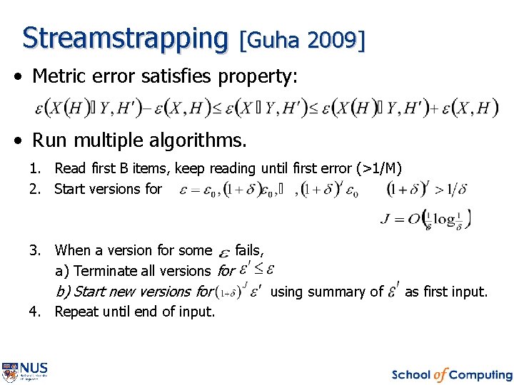 Streamstrapping [Guha 2009] • Metric error satisfies property: • Run multiple algorithms. 1. Read