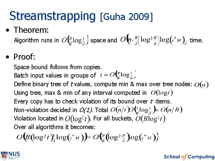 Streamstrapping [Guha 2009] • Theorem: Algorithm runs in space and time. • Proof: Space