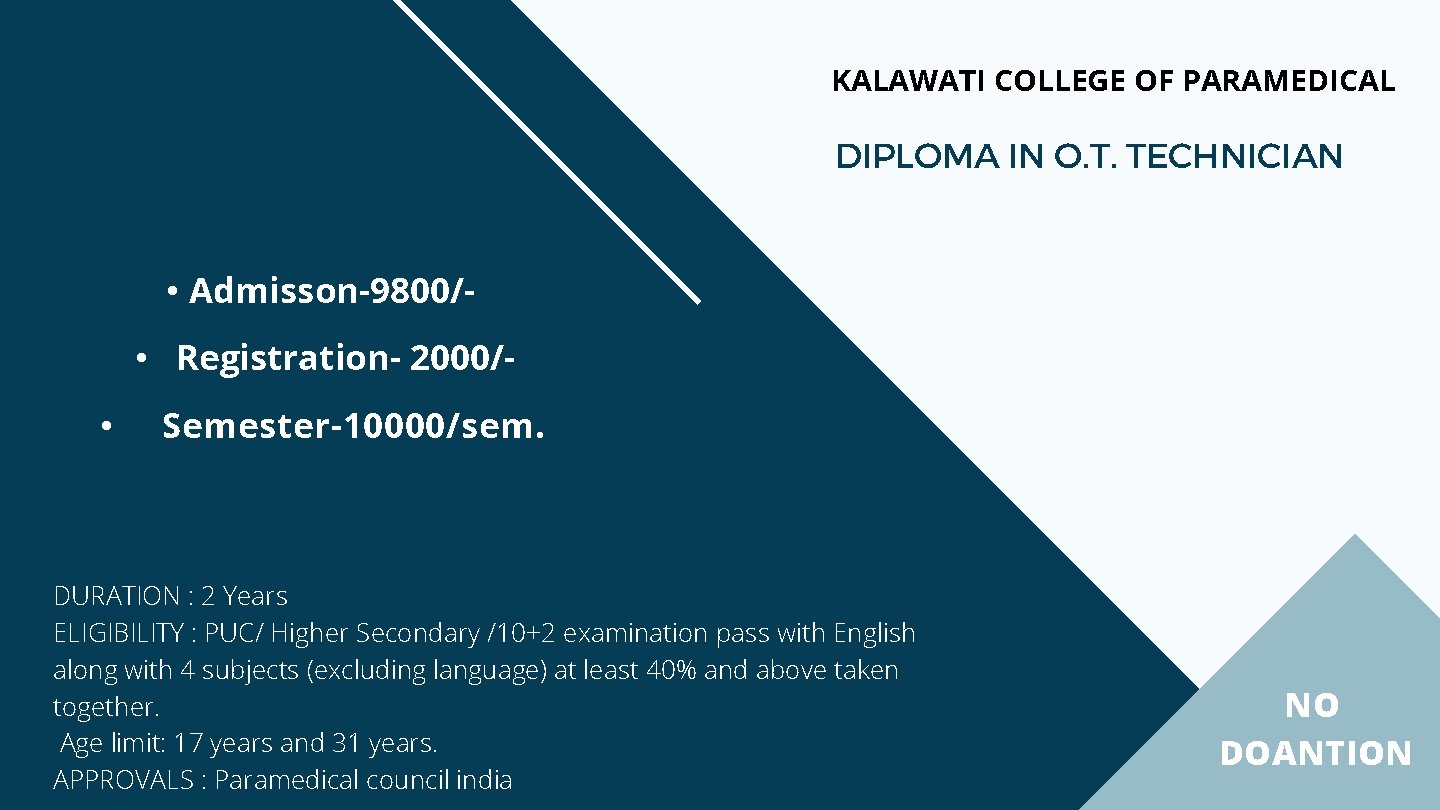 KALAWATI COLLEGE OF PARAMEDICAL DIPLOMA IN O. T. TECHNICIAN • Admisson-9800/ • Registration- 2000/
