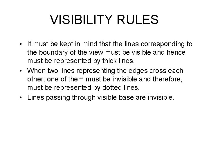 VISIBILITY RULES • It must be kept in mind that the lines corresponding to