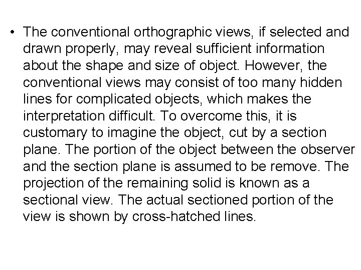  • The conventional orthographic views, if selected and drawn properly, may reveal sufficient