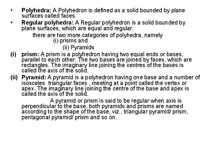  • Polyhedra: A Polyhedron is defined as a solid bounded by plane surfaces