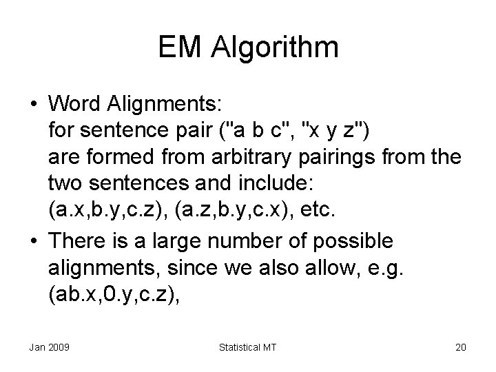 EM Algorithm • Word Alignments: for sentence pair ("a b c", "x y z")