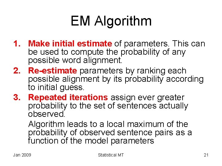 EM Algorithm 1. Make initial estimate of parameters. This can be used to compute