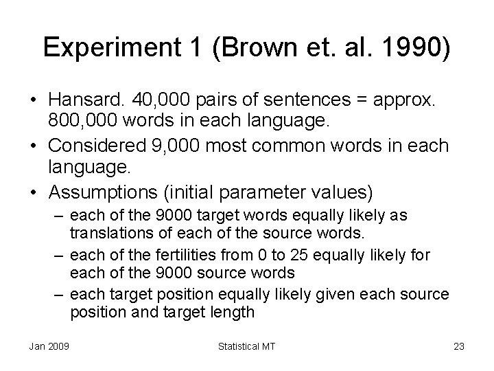 Experiment 1 (Brown et. al. 1990) • Hansard. 40, 000 pairs of sentences =