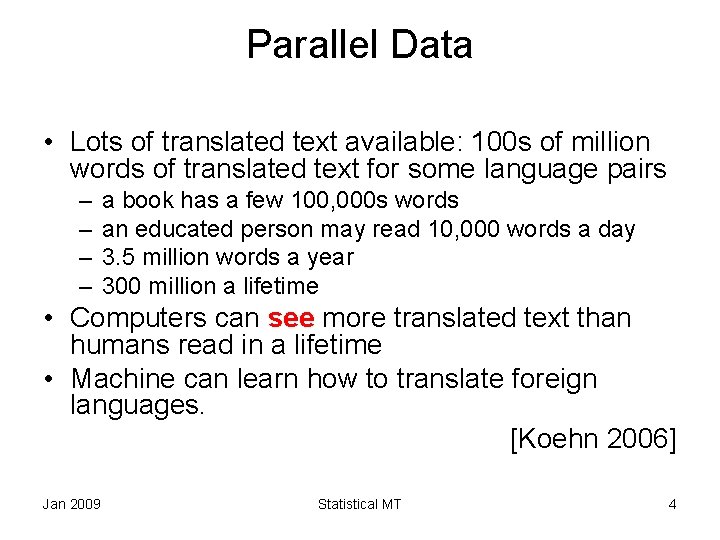 Parallel Data • Lots of translated text available: 100 s of million words of