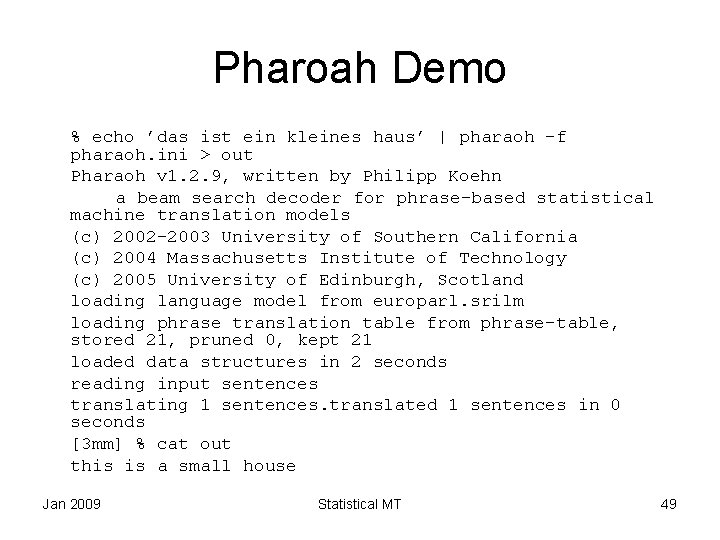 Pharoah Demo % echo ’das ist ein kleines haus’ | pharaoh -f pharaoh. ini