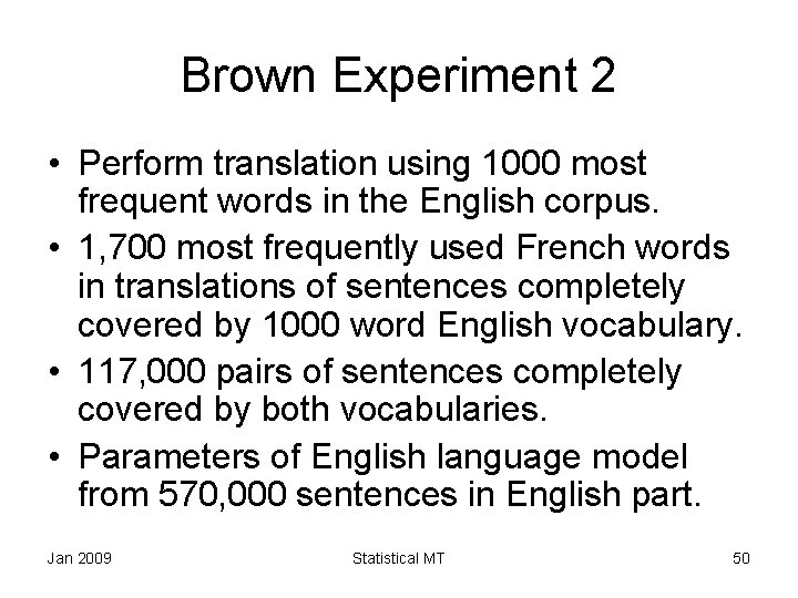 Brown Experiment 2 • Perform translation using 1000 most frequent words in the English