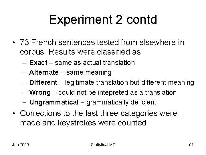 Experiment 2 contd • 73 French sentences tested from elsewhere in corpus. Results were