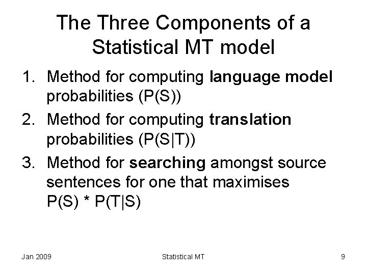 The Three Components of a Statistical MT model 1. Method for computing language model