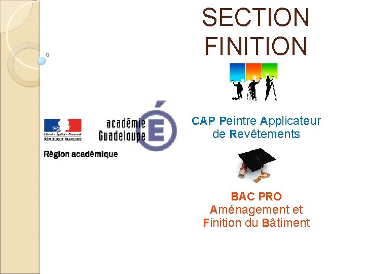 SECTION FINITION CAP Peintre Applicateur de Revêtements BAC PRO Aménagement et Finition du Bâtiment