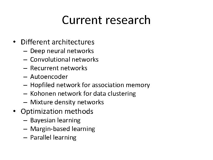 Current research • Different architectures – – – – Deep neural networks Convolutional networks Current research • Different architectures – – – – Deep neural networks Convolutional networks