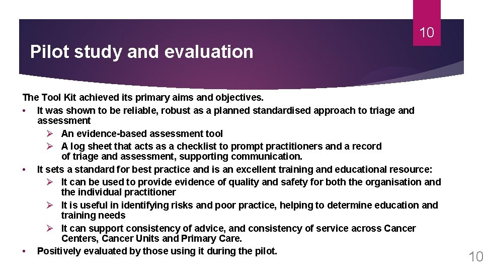 10 Pilot study and evaluation The Tool Kit achieved its primary aims and objectives. 10 Pilot study and evaluation The Tool Kit achieved its primary aims and objectives.