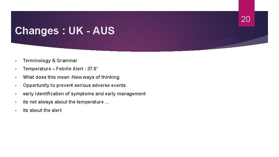 20 Changes : UK - AUS • Terminology & Grammar • Temperature – Febrile 20 Changes : UK - AUS • Terminology & Grammar • Temperature – Febrile