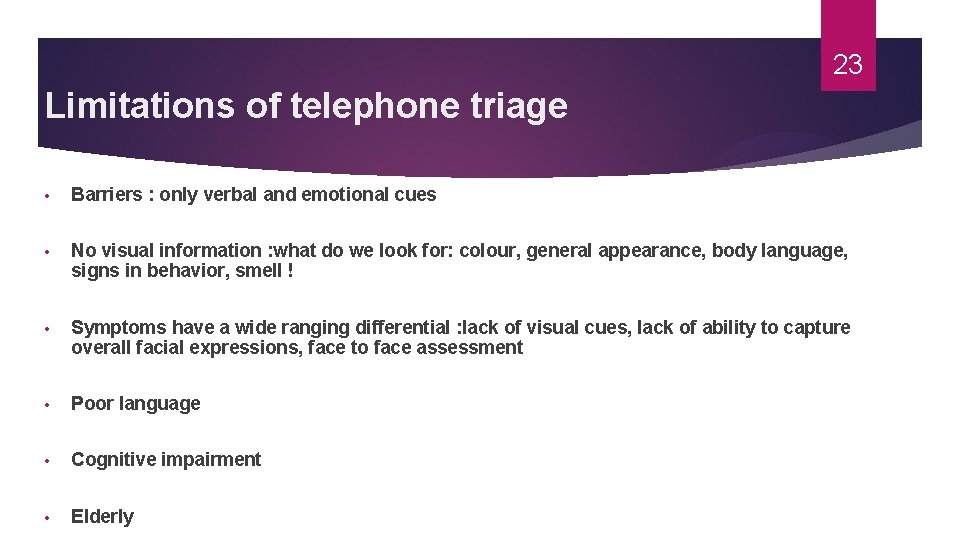 23 Limitations of telephone triage • Barriers : only verbal and emotional cues • 23 Limitations of telephone triage • Barriers : only verbal and emotional cues •
